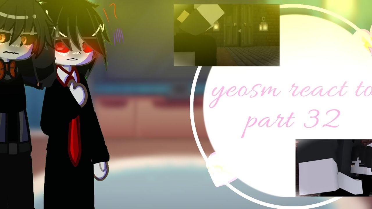 Yeosm reacts to part 32 #yeosm#gacha#part32#onyourside# 