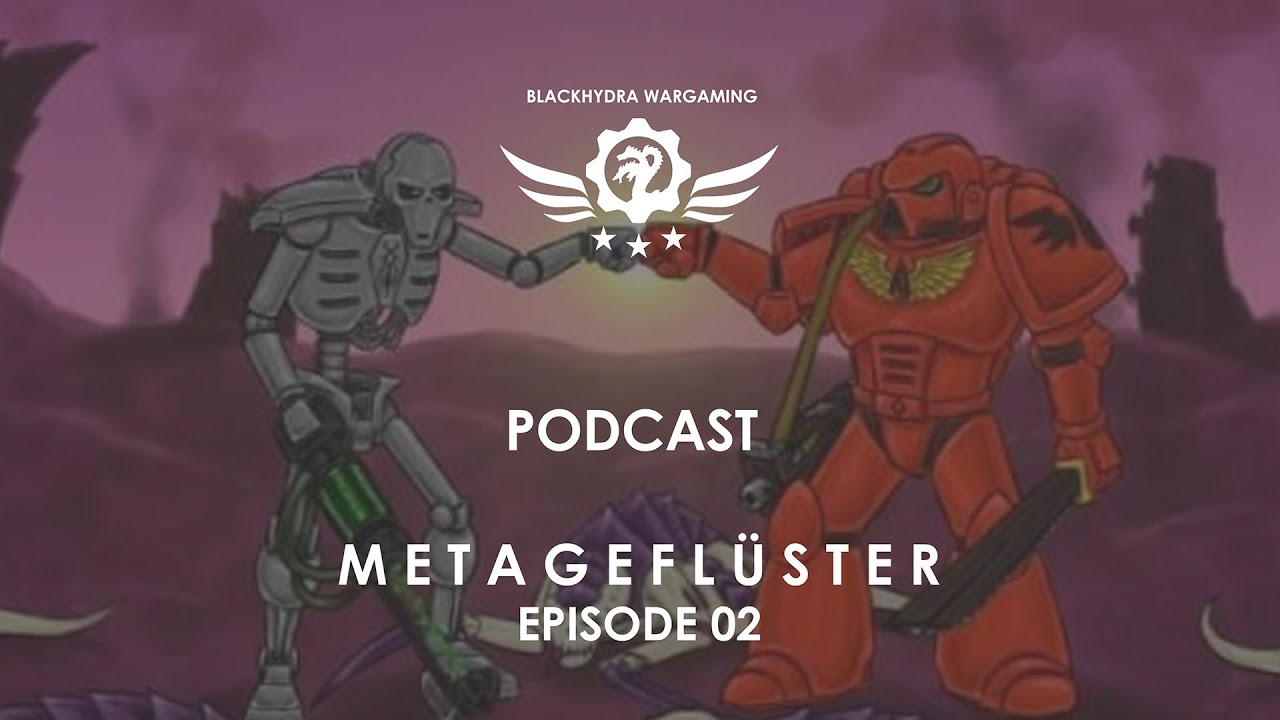 Metagefl&uuml;ster - Episode 02 - WH40k Podcast [DE/GER]