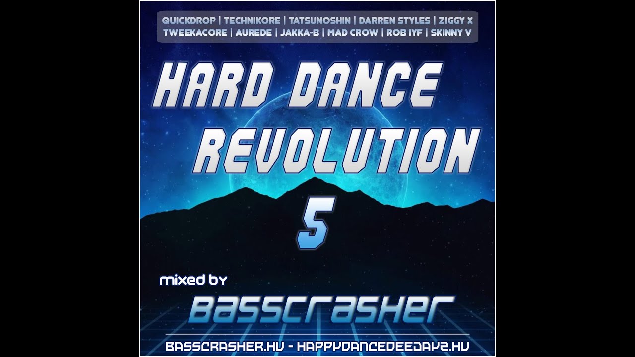 HARD DANCE, HAPPY HARDCORE, & HARDSTYLE MEGAMIX #5 (Hard Dance Revolution 5) mixed by: BassCrasher