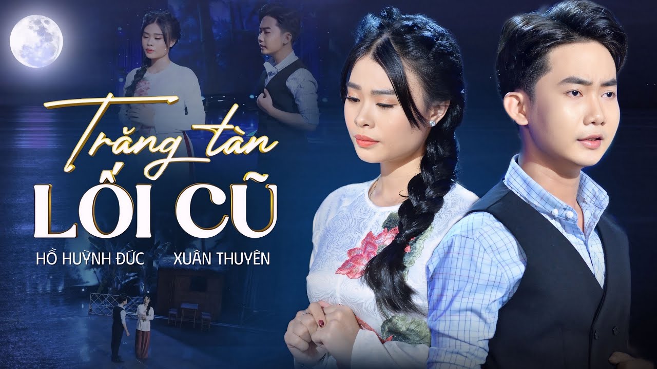 TRĂNG TÀN LỐI CŨ - Hồ Huỳnh Đức ft Xuân Thuyên | Nhạc Trữ Tình Mới Nghe Nghẹn Lòng