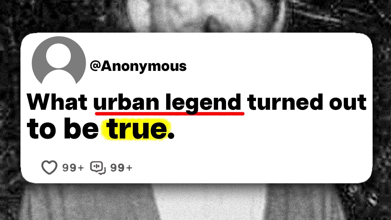 What urban legend turned out to be true?