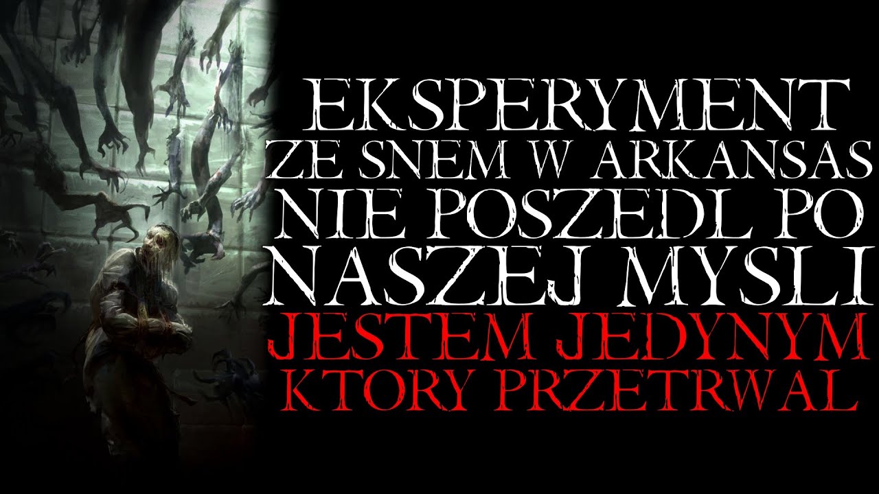 Eksperyment ze Snem w Arkansas nie Poszedł po Naszej Myśli. Tylko ja Przetrwałem - Reddit NoSleep PL