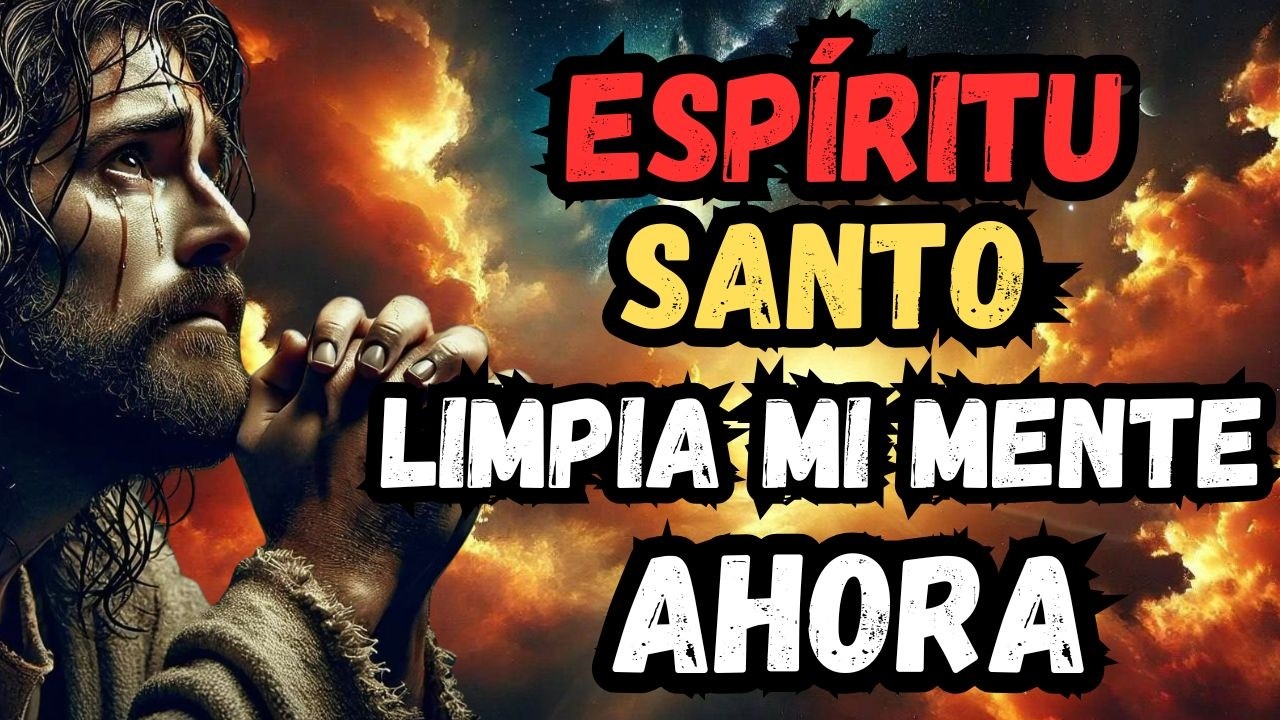 &iquest;MENTE AGOTADA? DEJA QUE EL ESP&Iacute;RITU SANTO LIMPIE TU MENTE DE TODA CARGA AHORA