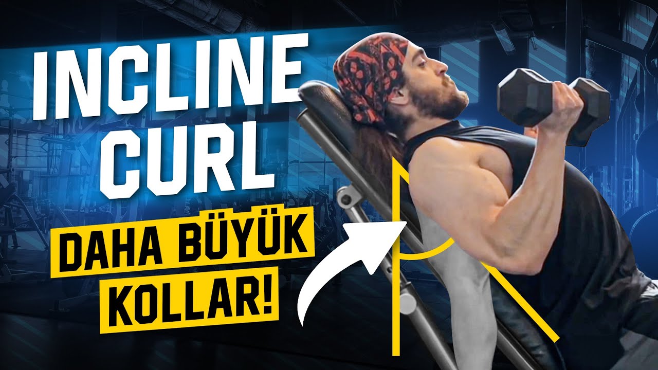 Neden Bu Kadar Etkili?: Incline Curl Detaylı Analiz