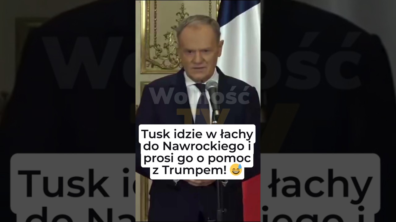TUSK IDZIE W ŁACHY DO NAWROCKIEGO I BĘDZIE GO PROSIŁ O POMOC Z TRUMPEM!