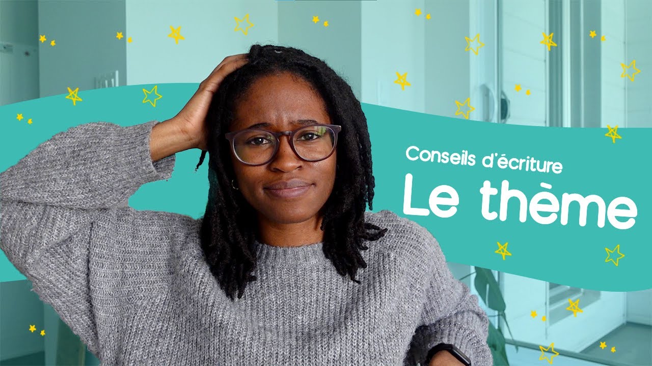 Écrire le thème | Conseils d'écriture