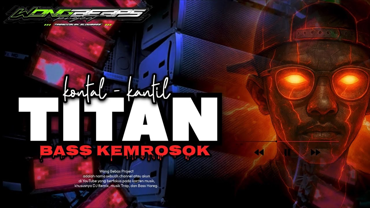 DJ TITAN X KONTAL KANTIL BASS KEMROSOK - WONG BEBAS PROJECT