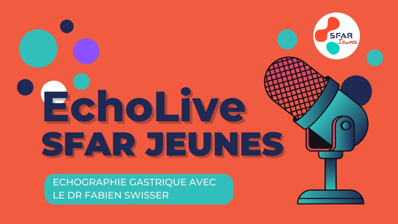 EchoLive SFAR Jeunes : Echographie gastrique avec le Dr Fabien Swisser - SFAR