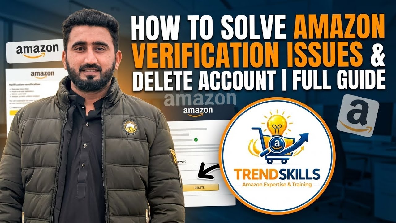 How to Solve Amazon Verification Issues & Delete Account | Full Guide 2025 | Trend Skill