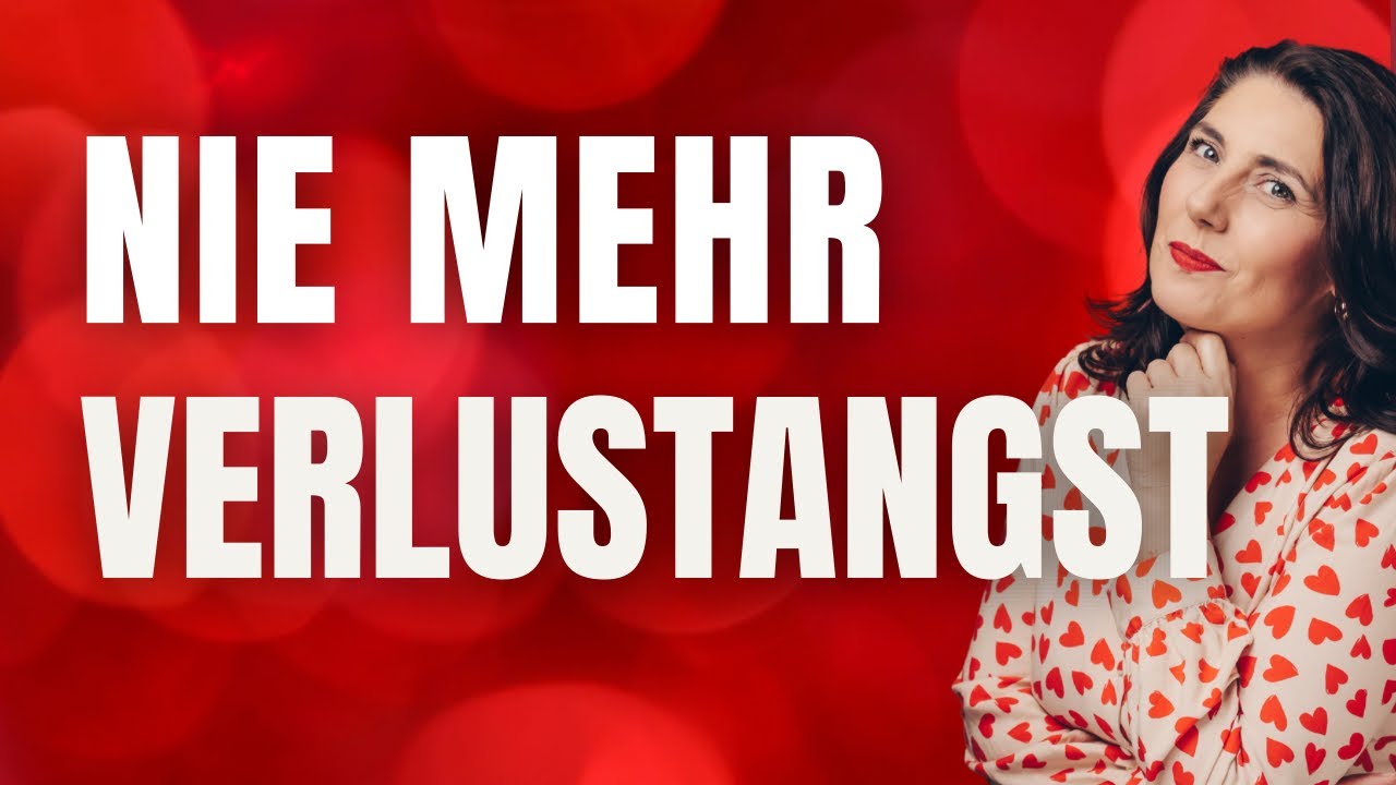 VERLUSTÄNGSTE überwinden - für immer!