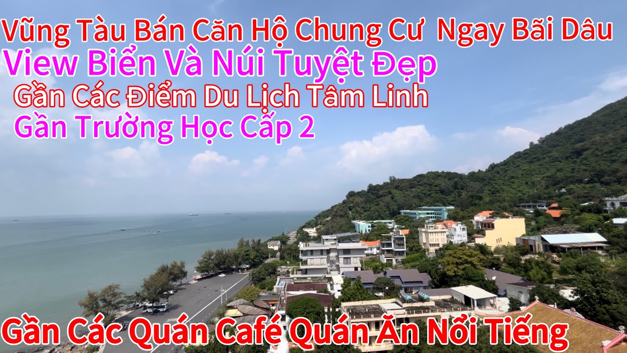 Vũng Tàu Bán Căn Hộ Chung Cư View Biển,Núi Tuyệt Đẹp,Ngay Bãi Tắm Bãi Dâu,Nhiều Quán Café Quán Ăn