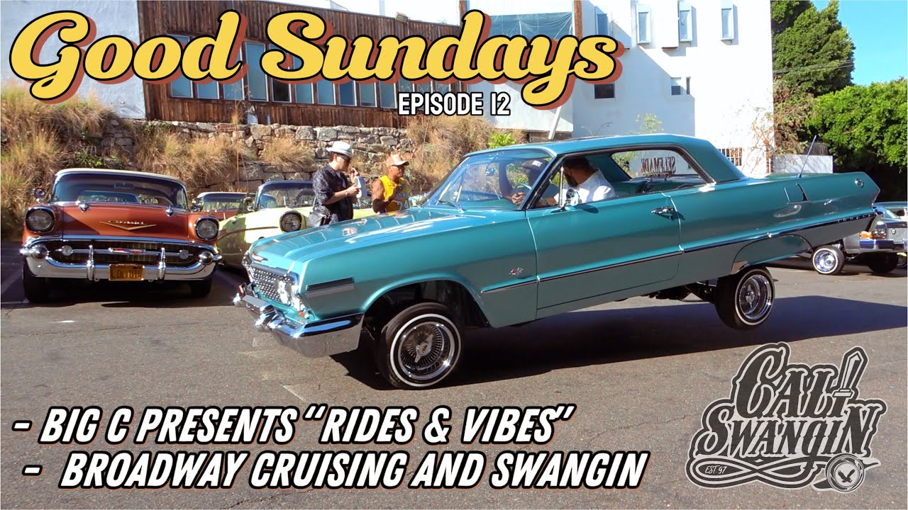 Cali Swangin: Good Sundays ep. 12 | Big C Presents “Rides & Vibes” 