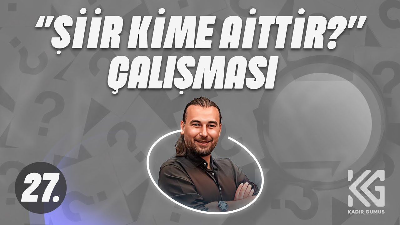 AYT EDEBİYAT (27. GÜN)-ŞİİR KİME AİTTİR?-Kadir GÜMÜŞ (2025)