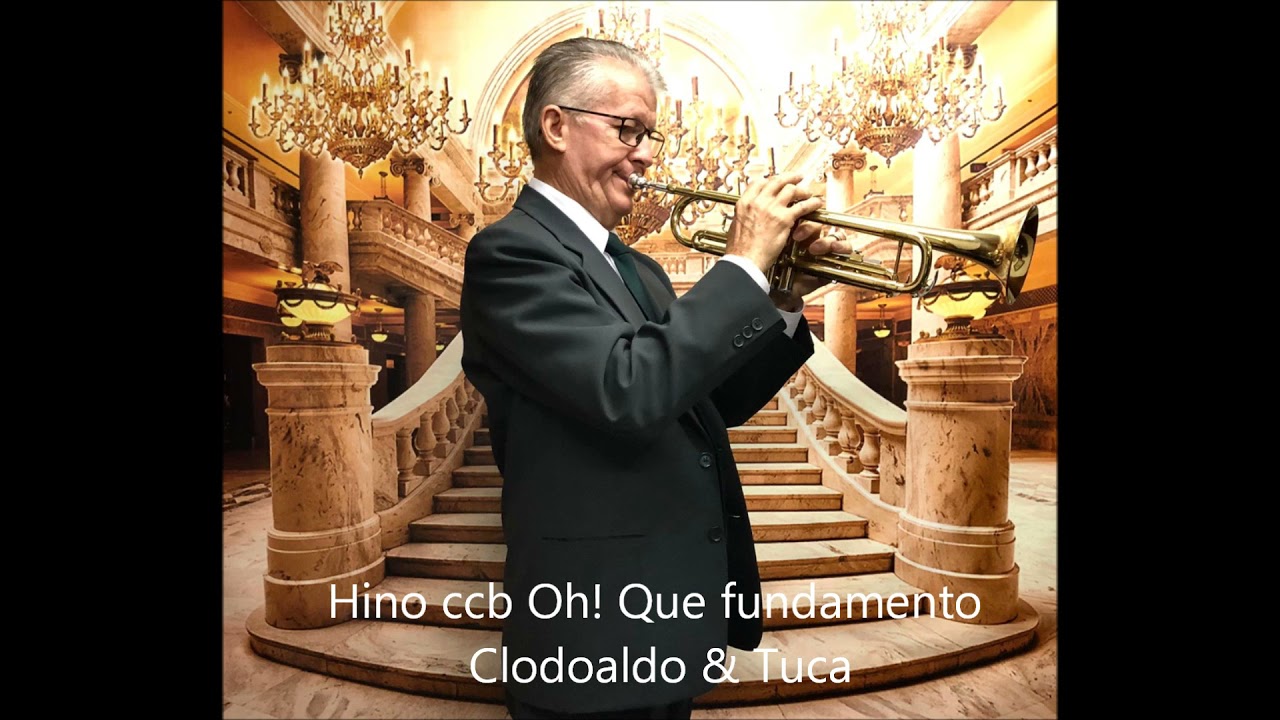 Hino ccb Oh ! Que fundamento Clodoaldo & tuca