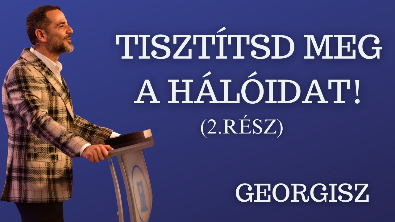 Georgisz: Tisztítsd meg a hálóidat! (2.rész) 26/02/08.