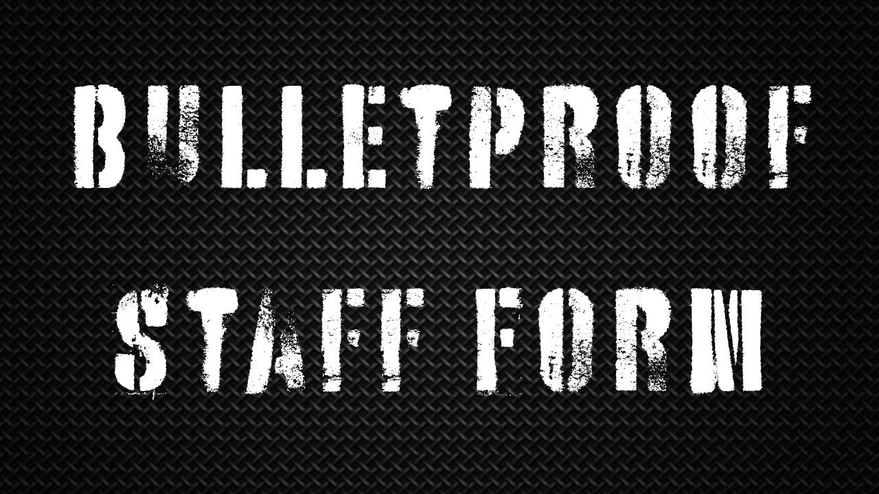 Bulletproof staff form