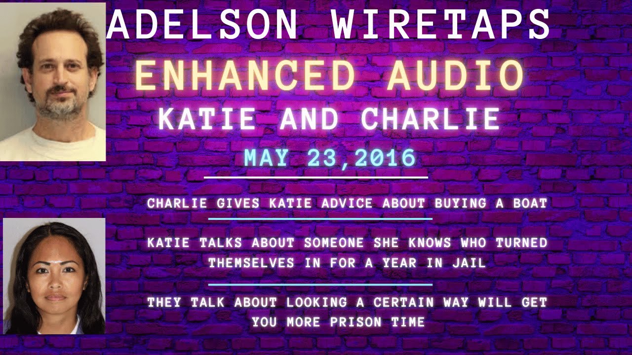 Adelson Wiretaps - Charlie & Katie 5/23/16 - Talk Boats, People In Jail