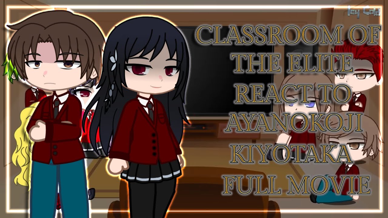 Classroom Of The Elite React To Ayanokoji Kiyotaka (FULL MOVIE+BONUS)