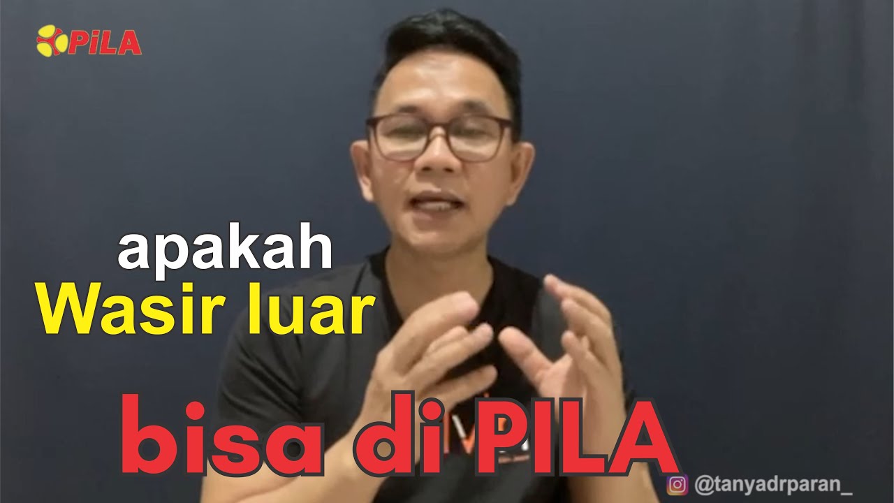 Apakah wasir luar bisa di PILA