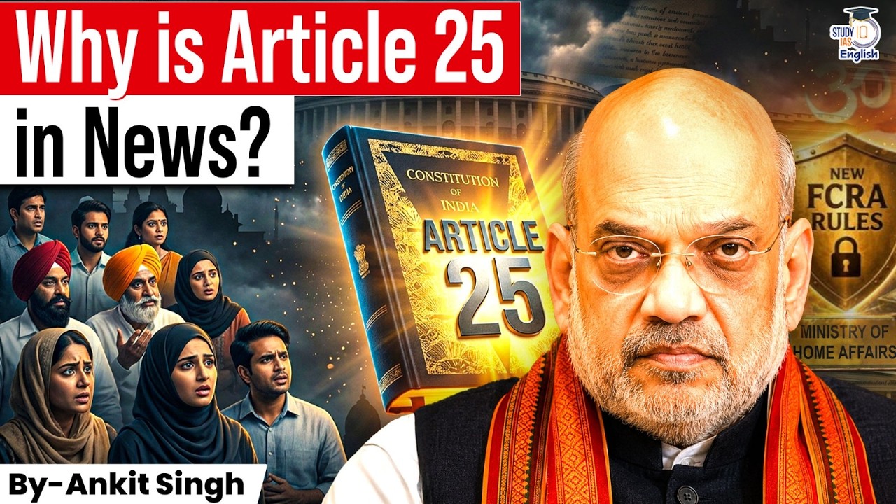 Why is Article 25 in News? | New FCRA Rules Explained | By Ankit Singh | StudyIQ IAS English