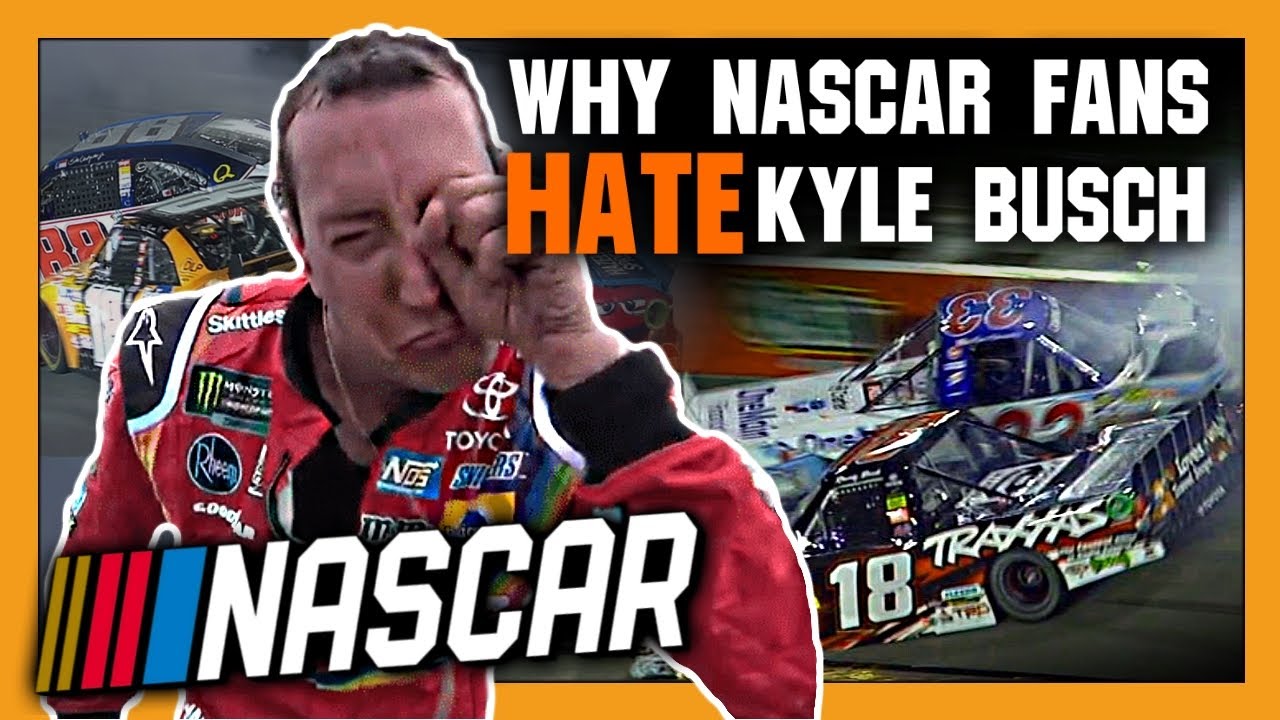 Why NASCAR Fans Hate Kyle Busch
