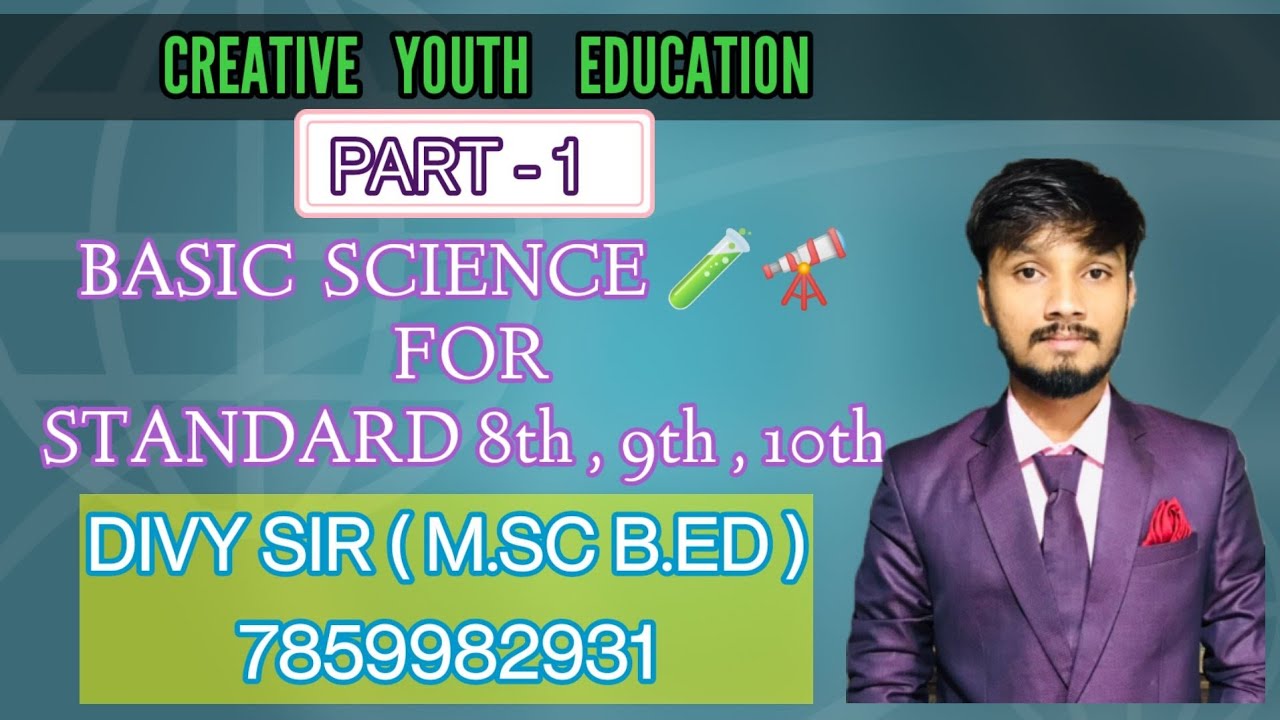 Basic science 🧪 for 8th - 9th - 10th standard by divy sir PART-1  , creative youth education