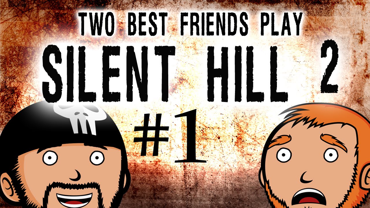 Two Best Friends Play Silent Hill 2 (Part 1)