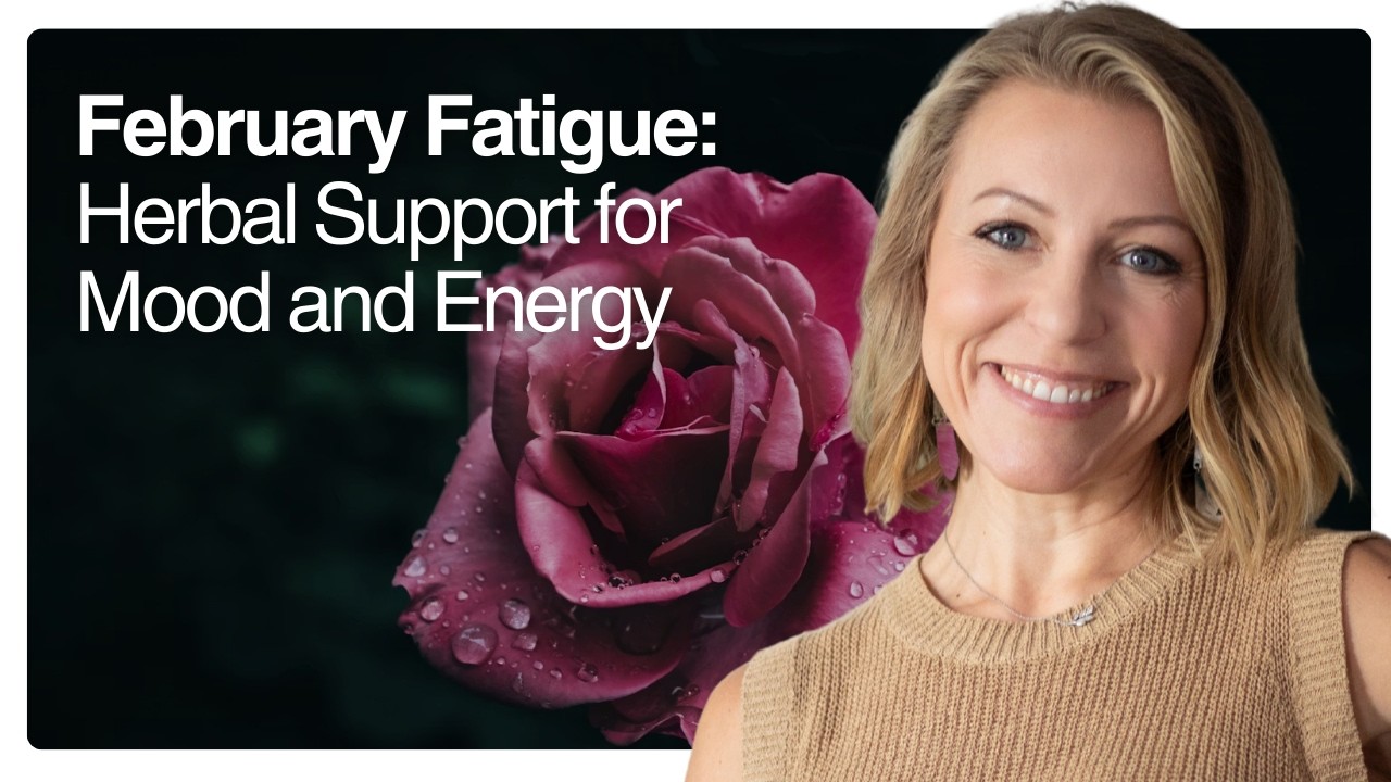 February Fatigue: Herbal Support for Mood and Energy | Ashley Elenbaas