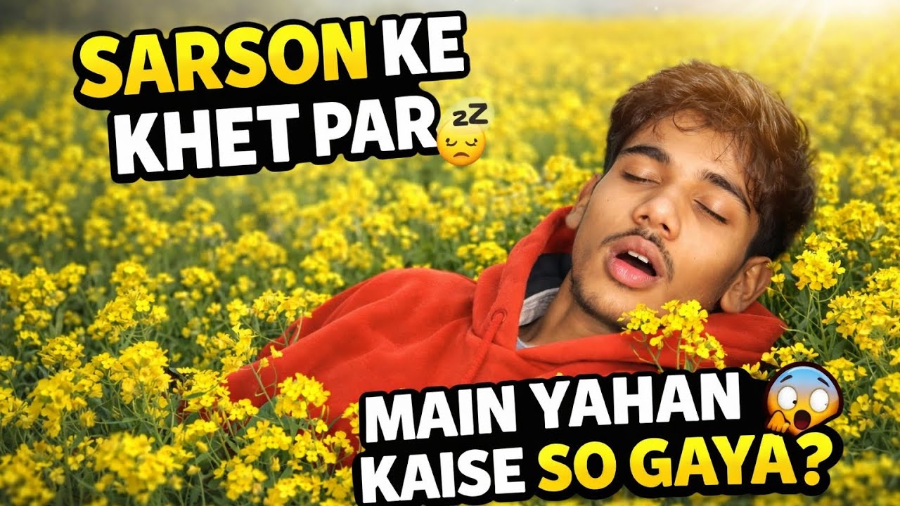 Sarson Ke Khet Par 😴 | Main Yahan Kaise So Gaya? 😱