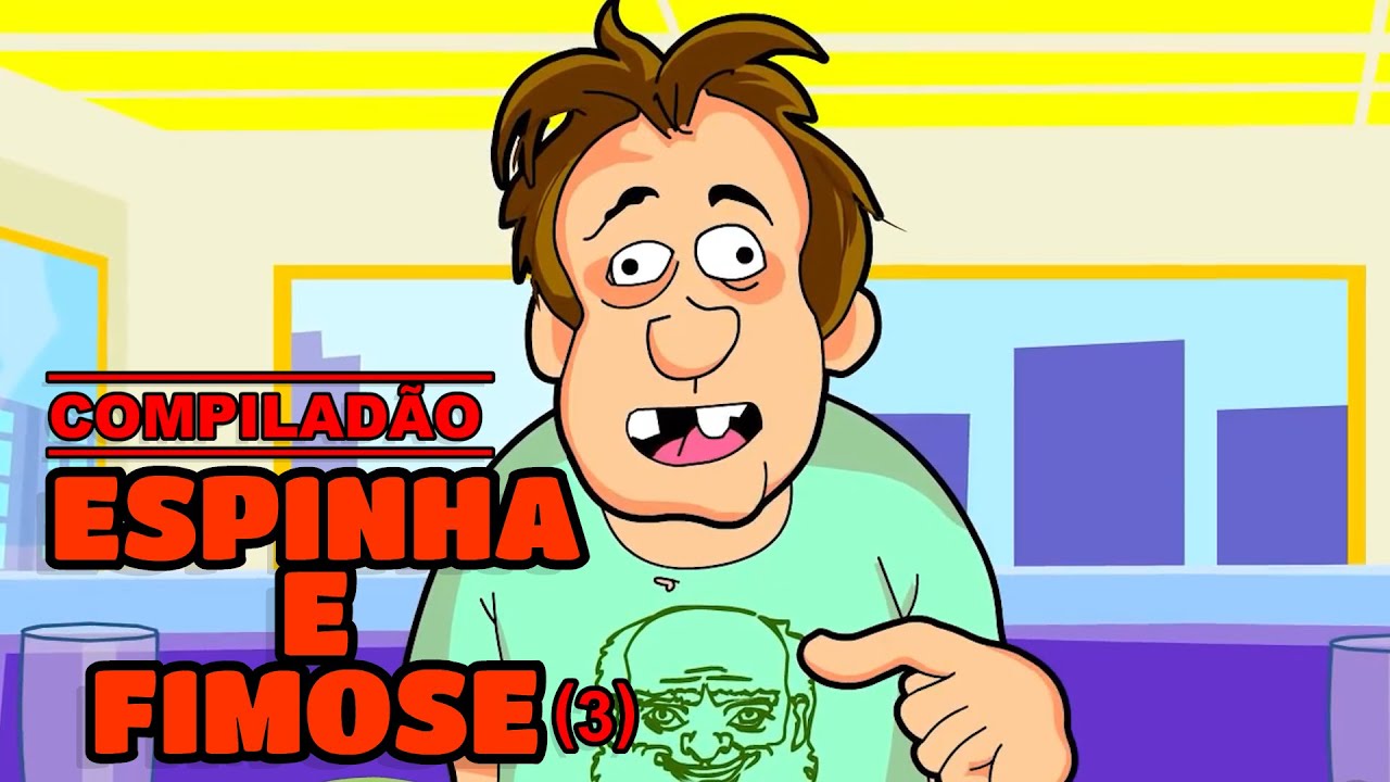 E HOJE TEMOS MAIS COMPILADO COM CLÁSSICOS DE ESPINHA E FIMOSE