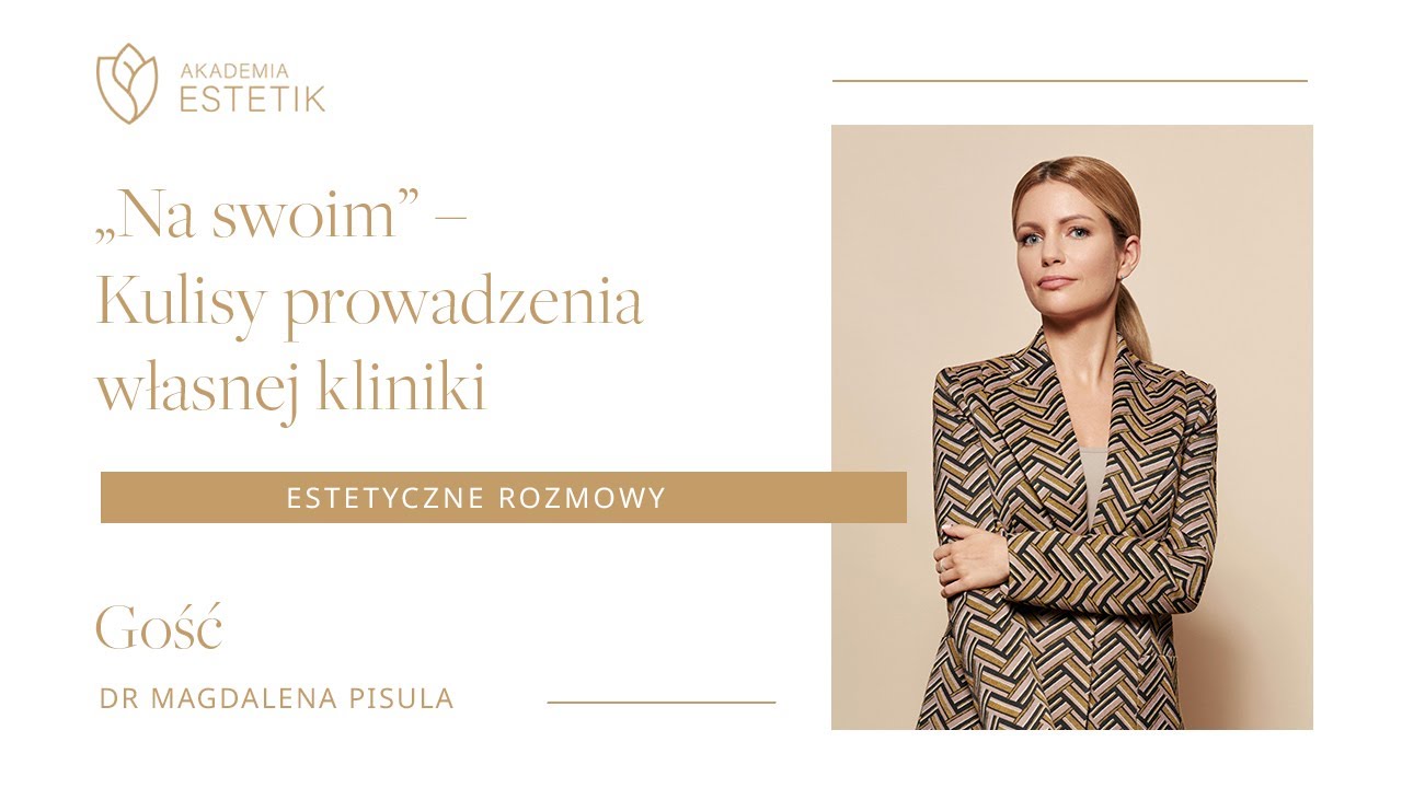&bdquo;Na swoim&rdquo; &ndash; Kulisy prowadzenia własnej kliniki. Dr Magdalena Pisula #estetikpl #estetycznerozmowy