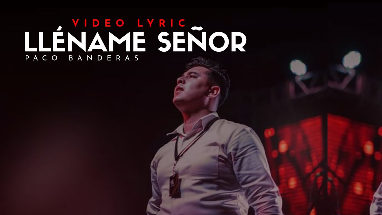LLÉNAME SEÑOR / Paco Banderas (Video Lyric) Elvin Pérez