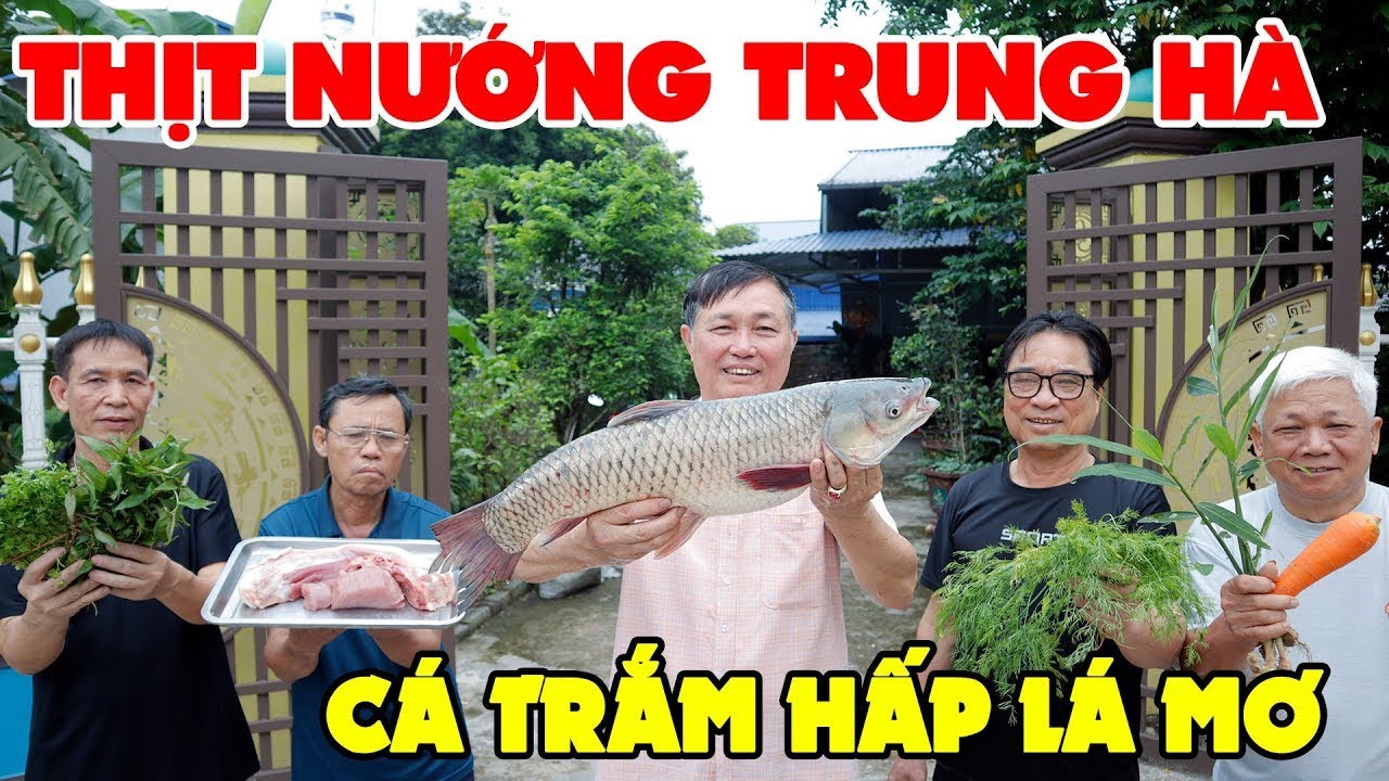 THỊT NƯỚNG HÀ TÂY ✦ CÁ TRẮM HẤP LÁ MƠ • Mừng Ông Sơn Trở Lại