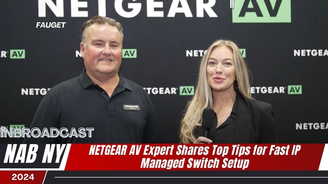 NETGEAR AV Expert Shares Top Tips for Fast IP Managed Switch Setup