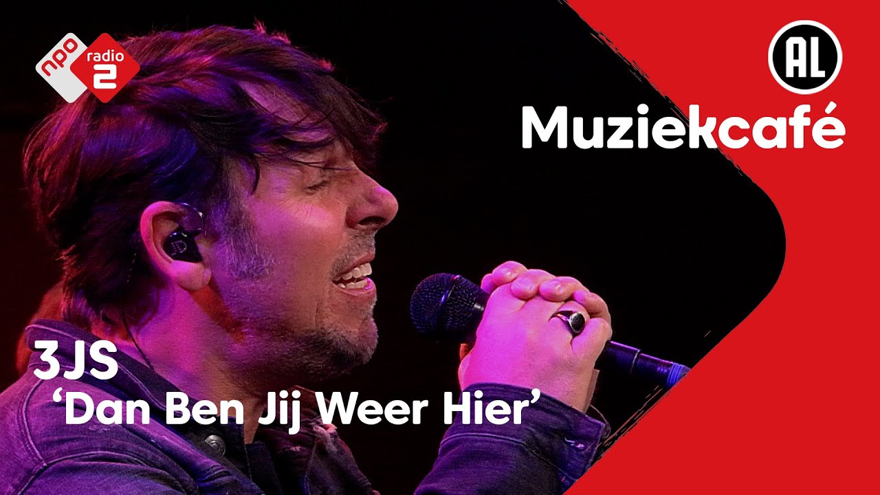 3JS - Dan Ben Jij Weer Hier | NPO Radio 2