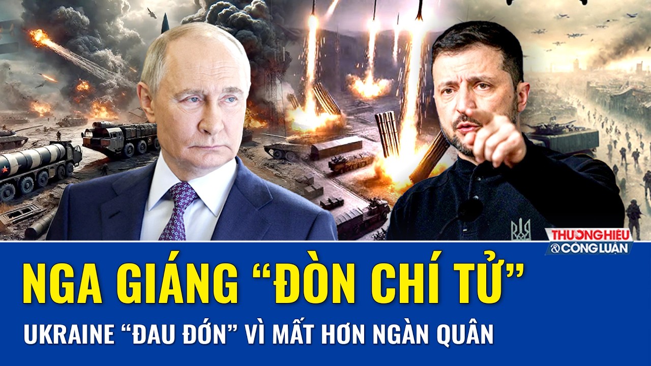 TOÀN CẢNH THẾ GIỚI 5/2: Nga giáng “đòn chí tử”, Ukraine “đau đớn” vì mất hơn ngàn quân