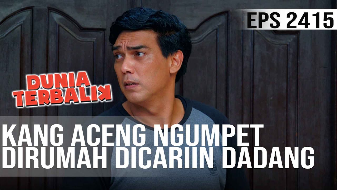 Dunia Terbalik - Kang Aceng Ngumpet Dirumah Dicariin Kang Dadang