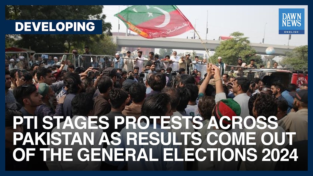 PTI Stages Protests Across Pakistan As General Election 2024 Results Come Out | Dawn News English
