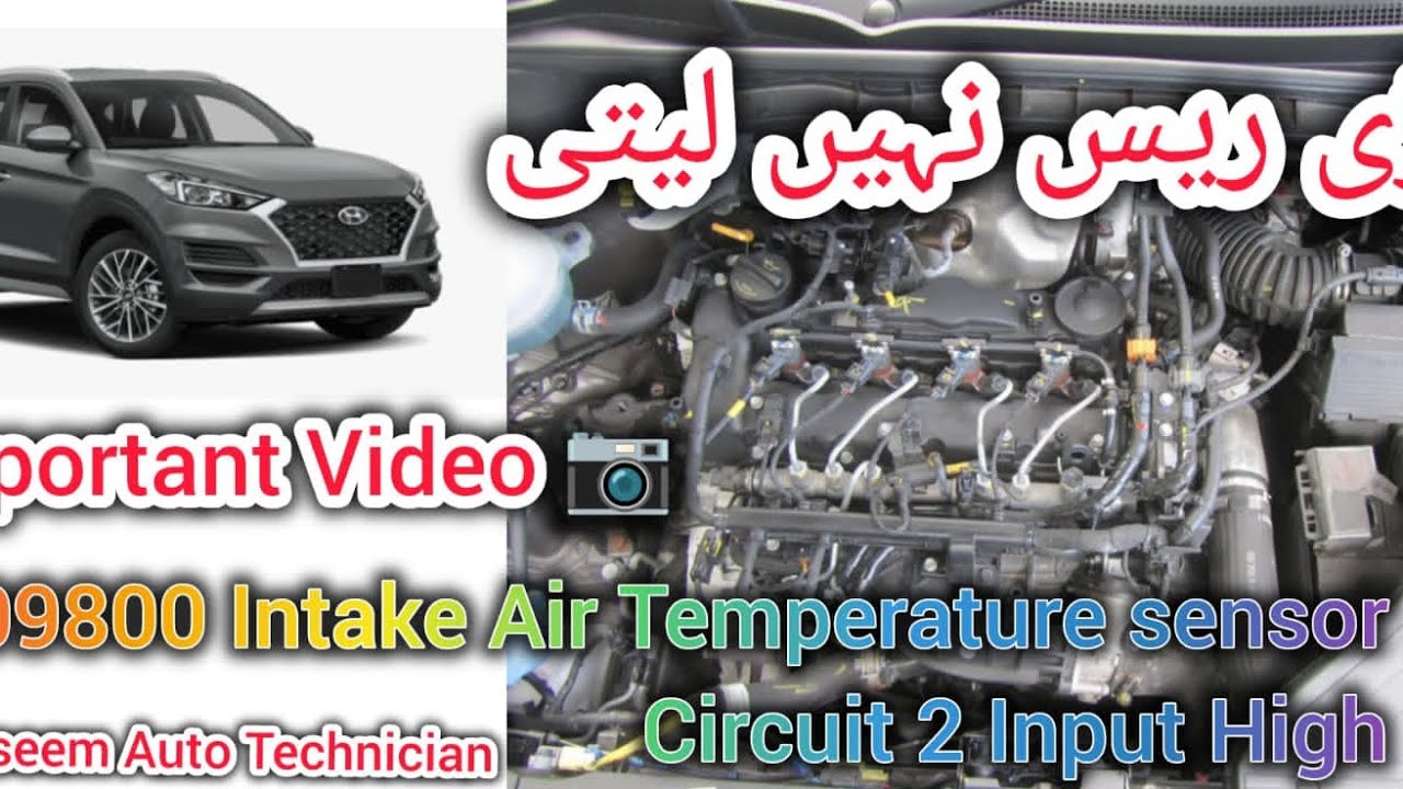 P009800 Intake Air Temperature sensor Circuit 2 Input High Hyundai Tucson Diesel Gari Race Ni leti