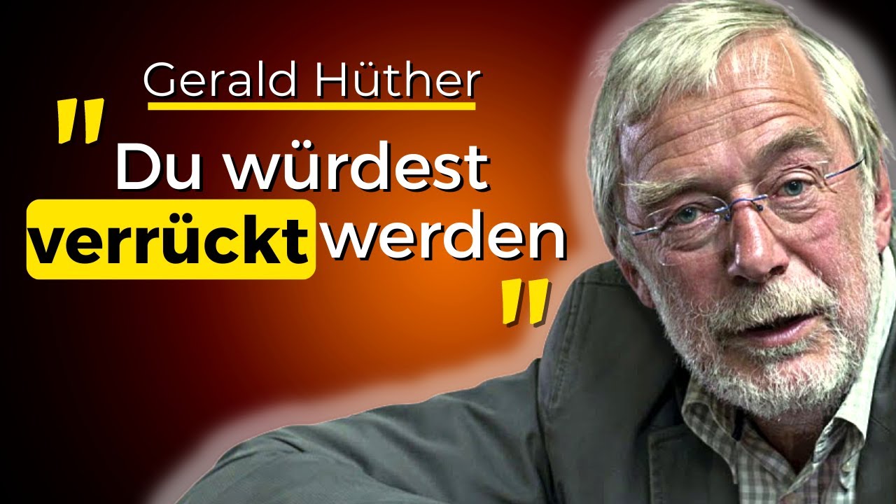 Wenn es übel läuft, ein Leben lang (Hirnforscher Hüther)