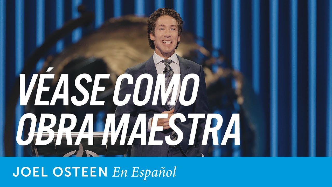 Verse a si mismos como una obra maestra | Joel Osteen