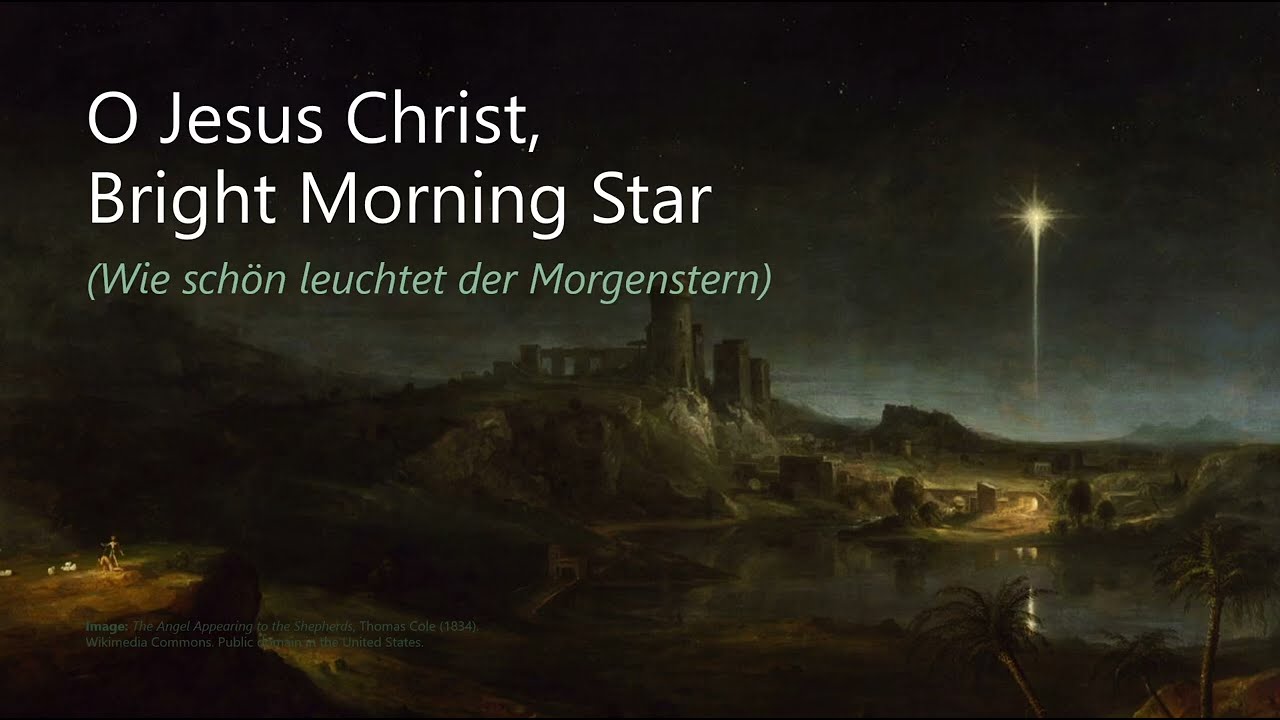O Jesus Christ, Bright Morning Star (Wie schön leuchtet der Morgenstern)