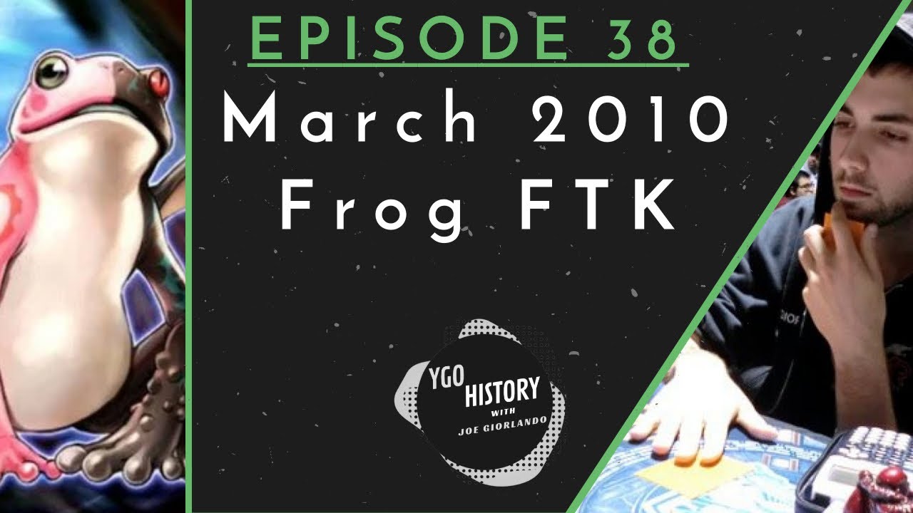 Yu-Gi-Oh History w/Joe Giorlando: Frog FTK (2010)
