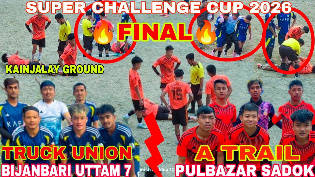 THRILLING FINAL 🔥 A TRAIL PULBAZAR VS TRUCK UNION BIJANBARI UTTAM 7 | SUPER CHALLENGE CUP FINAL 2026