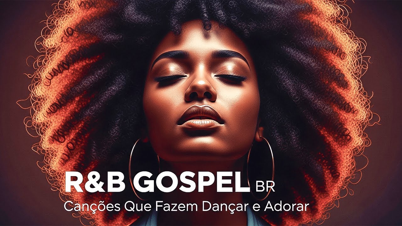 R&B GOSPEL BR &mdash; Can&ccedil;&otilde;es Que Fazem Dan&ccedil;ar e Adorar