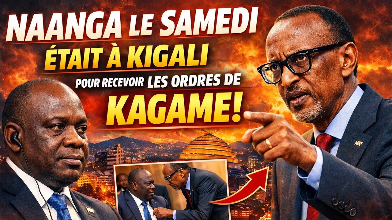 🔴 NAANGA LE SAMEDI ÉTAIT À KIGALI POUR RECEVOIR LES ORDRES DE KAGAME.