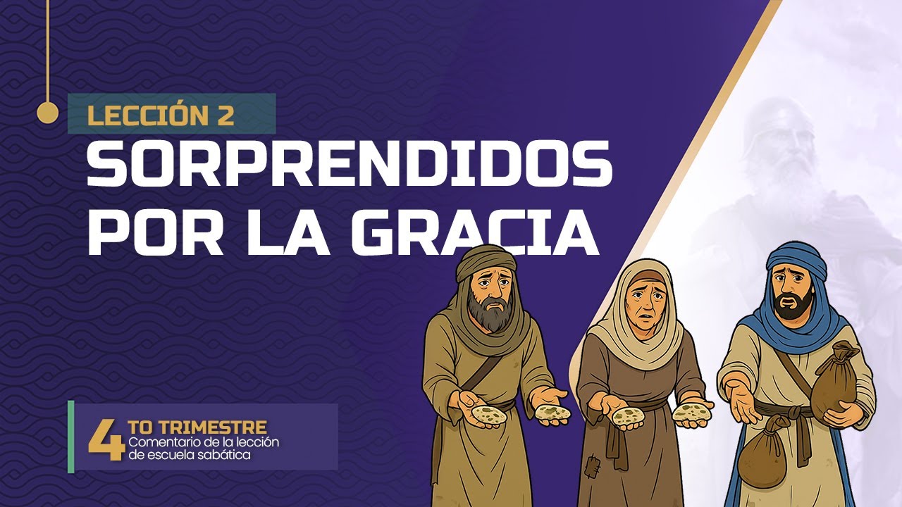 Escuela Sab&aacute;tica LIKE | Lecci&oacute;n 2 | Sorprendidos por la gracia