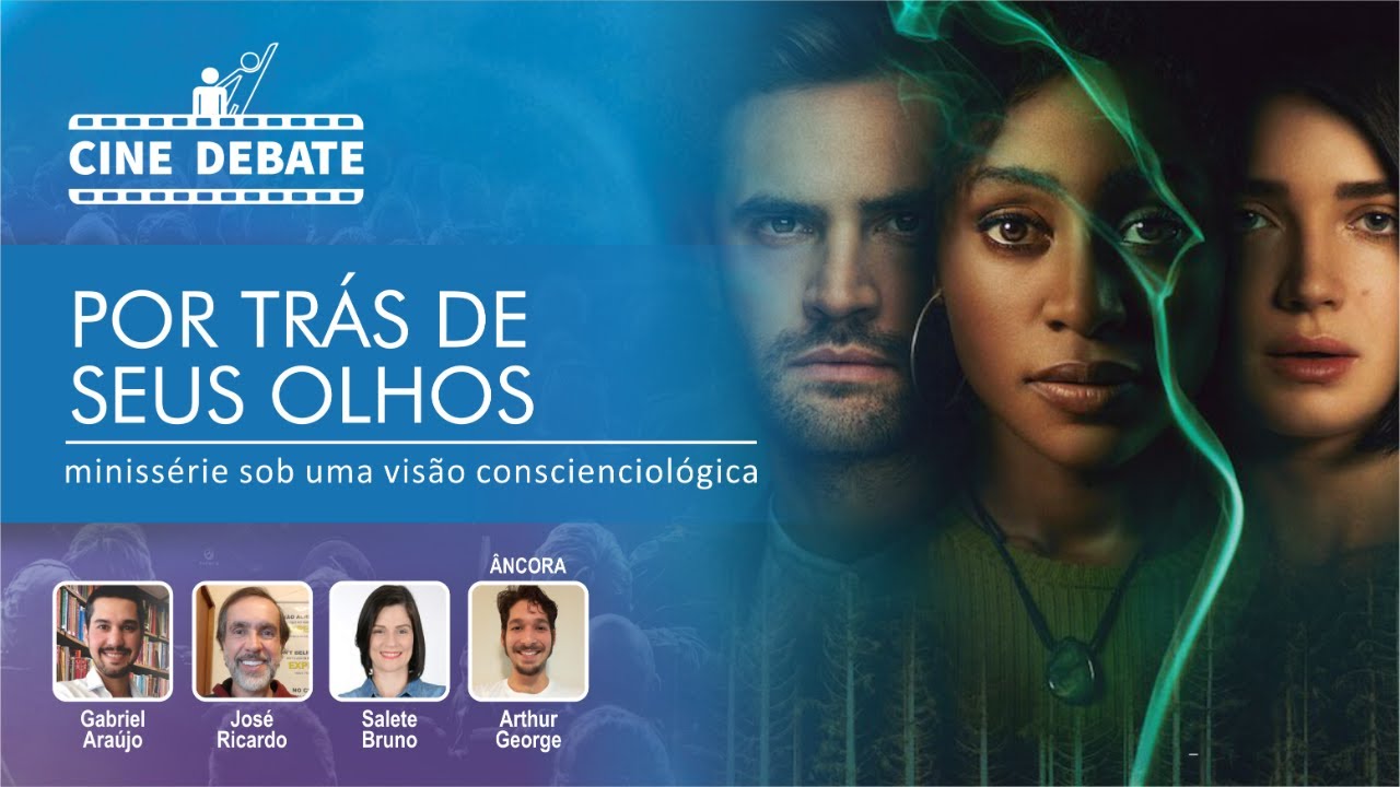 Por Trás de Seus Olhos: A série sob a visão da Conscienciologia | CINE DEBATE | #09
