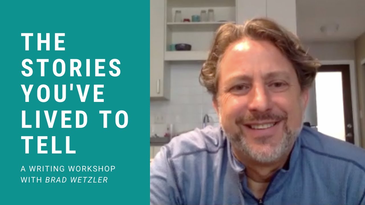 Writing with Heart with Brad Wetzler: The Stories You've Lived to Tell