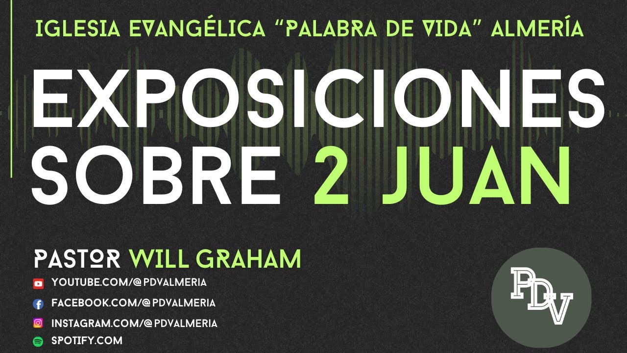 2 Juan 1:1-3 (#2Jn-01) | La SEÑORA y sus hijos | @PastorWillGraham  (Iglesia Evangélica Almería)